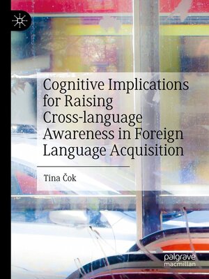 cover image of Cognitive Implications for Raising Cross-language Awareness in Foreign Language Acquisition